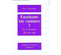 Enseñame Tus Caminos 2. Cuaresma Día Tras Día
