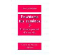 Enséñame tus caminos 3. El tiempo pascual, día tras día: 68 (Dossiers CPL)