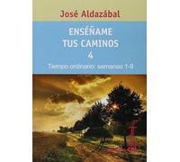 Enséñame tus caminos 4. Tiempo ordinario. Semanas 1 a 9: 72 (Dossiers CPL)