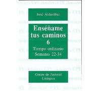 Enséñame tus caminos 6. Tiempo ordinario. Semanas 22 a 34: 76 (Dossiers CPL)