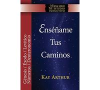 Ensename Tus Caminos: El Pentateuco - Genesis, Exodo, Levitico, Numeros, Deuteronomio / Teach Me Your Ways: The Pentateuch - Genesis, Exodus: El ... Exodus, Leviticus, Numbers, Deuteronomy