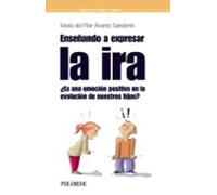Enseñando a expresar la ira: ¿Es una emoción positiva en la evolución de nuestros hijos? (Guías para padres y madres)