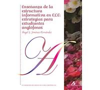 ENSEÑANZA DE LA ESTRUCTURA INFORMATIVA EN ELE: ESTRATEGIAS PARA ESTUDIANTES ANGL (Cuadernos de Didáctica del español L/E)