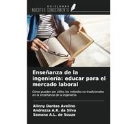 Enseñanza de la ingeniería: educar para el mercado laboral: Cómo pueden ser útiles los métodos no tradicionales en la enseñanza de la ingeniería