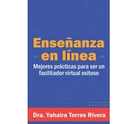 Enseñanza en línea: Mejores prácticas para ser un facilitador virtual exitoso