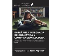 ENSEÑANZA INTEGRADA DE GRAMÁTICA Y COMPRENSIÓN LECTORA: ESTUDIO DE CASO DE CLASES AVANZADAS DE EFL EN BENÍN