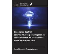 Enseñanza teatral constructivista para mejorar los conocimientos de los alumnos sobre el VIH y el sida