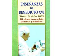 Enseñanzas de Benedicto XVI. Tomo 5: Año 2009: Diccionario completo de temas y nombres