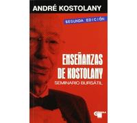 Enseñanzas de kostolany - seminario bursatil (SIN COLECCION)