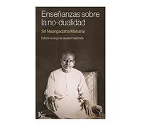 Enseñanzas Sobre La No-Dualidad: Edición a cargo de Jayashri Gaitonde (Sabiduría perenne)
