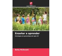 Enseñar a aprender: Estrategias de aprendizaje del siglo XXI