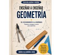 Enseñar a Enseñar Geometría: Una propuesta para mirar, descubrir, experimentar y comprender la geometría en el aula
