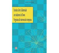 Enseñar A Leer Al Alumnado Con Síndrome De Down: Programas de intervención temprana: 15 (Escuela y necesidades educativas especiales)