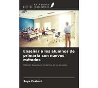 Enseñar a los alumnos de primaria con nuevos métodos: Métodos educativos modernos en las escuelas