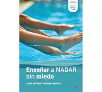 ENSEÑAR A NADAR SIN MIEDO | Juan Antonio Moreno Murcia