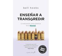 Enseñar a transgredir: LA EDUCACIÓN COMO PRÁCTICA DE LA LIBE (Ensayo)