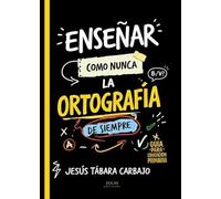 Enseñar como nunca la ortografía de siempre: Guía para educación primaria