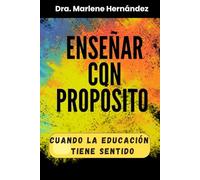 ENSEÑAR CON PROPÓSITO: Cuando la Educación Tiene Sentido