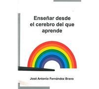 Enseñar desde el cerebro del que aprende | José Antonio Fernández Bravo