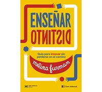 Enseñar distinto: Guía para innovar sin perderse en el camino (EDUCACION QUE APRENDE)