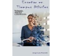 Enseñar en Tiempos Difíciles: Pedagogía, Didáctica y Planificación (Educación Inclusiva Multidimensional)