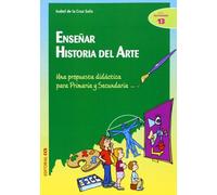 Enseñar historia del arte: Una propuesta didáctica para Primaria y Secundaria (Ciudad de las ciencias) - 9788498423433