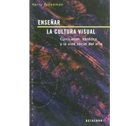 Enseñar la cultura visual: Currículum, estética y la vida social del arte: 7 (Intersecciones)