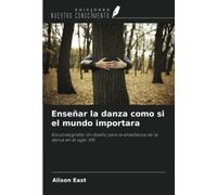 Enseñar la danza como si el mundo importara: Ecocoreografía: Un diseño para la enseñanza de la danza en el siglo XXI