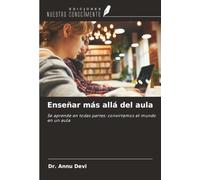 Enseñar más allá del aula: Se aprende en todas partes: convirtamos el mundo en un aula