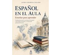 Enseñar para aprender: Fundamentos de didáctica del español y desarrollo profesional docente (Español en el Aula)