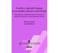 Enseñar y aprende lenguas en un modelo educativo plurilingúe. Metodologías y estrategias para el desarrollo de proyectos educativos y para la práctica