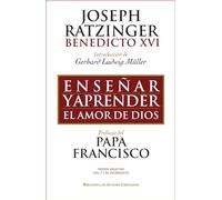 Enseñar y aprender el amor de Dios. | Papa Benedicto Xvi
