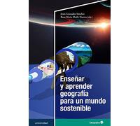 Enseñar Y Aprender Geografia Para Un Mundo Sostenible