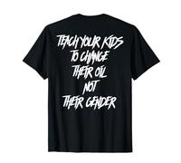 Enseñe a Sus Hijos a Cambiar su Aceite, no su género (atrás) Camiseta