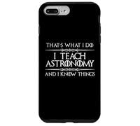 Enseño astronomía y sé Cosas | Profesor de Universo Divertido Carcasa para iPhone 7 Plus/8 Plus