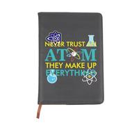 ENSIANTH Cuaderno de piel con texto en inglés "Never Trust an Atom They Make Up Everything", ciencia, química, física, profesores, estudiantes, regalos (cuaderno de átomos)