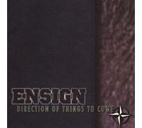 ENSIGN - Direction of Things to Come
