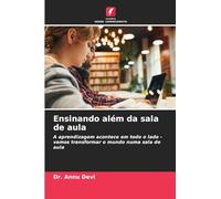 Ensinando além da sala de aula: A aprendizagem acontece em todo o lado - vamos transformar o mundo numa sala de aula
