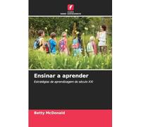 Ensinar a aprender: Estratégias de aprendizagem do século XXI