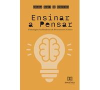 Ensinar a Pensar: estratégias facilitadoras de Pensamento Crítico