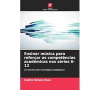 Ensinar música para reforçar as competências académicas nas séries 6-12