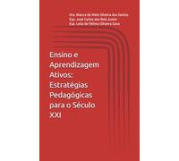 Ensino e Aprendizagem Ativos: Estratégias Pedagógicas para o Século XXI