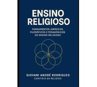 ENSINO RELIGIOSO: Fundamentos Jurídicos, Filosóficos e Pedagógicos do Ensino Religioso