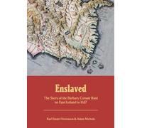 Enslaved: The Story of the Barbary Corsair Raid on East Iceland in 1627