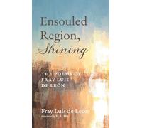Ensouled Region, Shining: The Poems of Fray Luis de León