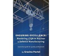 Ensuring Excellence: Mastering LTQR in Nuclear and Defence Manufacturing