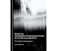 Ensuring Sustainable Development Goals do not Become Rhetoric: From Silo to Convergence