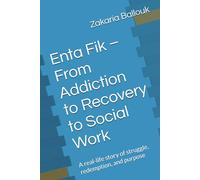 Enta Fik - From Addiction to Recovery to Social Work: A real-life story of struggle, redemption, and purpose (Beyond Addiction)