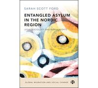 Entangled Asylum in the Nordic Region: Legal Sociology and Human Rights (Global Migration and Social Change)