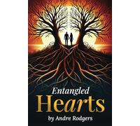 Entangled Hearts: A Story of Love, Resilience, and Redemption